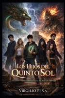 Los Hijos del Quinto Sol: Cuando la diplomacia falla, el fuego empieza. (Spanish Edition) B0GN3DYHSY Book Cover