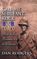 Call Me Sergeant Rock: How A Boy Becomes A Man In Vietnam B0FPR2ZX14 Book Cover