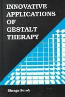 Innovative Applications of Gestalt Therapy 1575240904 Book Cover