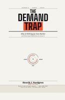 The Demand Trap: Why AI Will Eat Its Own Market — and What Smart Executives Do About It B0H41MSBLD Book Cover