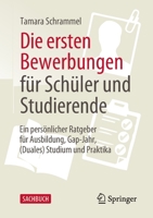 Die ersten Bewerbungen für Schüler und Studierende: Ein persönlicher Ratgeber für Ausbildung, Gap-Jahr, (Duales) Studium und Praktika 3658379316 Book Cover