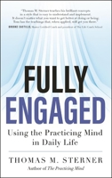 Fully Engaged: Using the Practicing Mind in Daily Life 1608684326 Book Cover