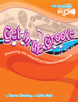 Get In the Groove: Discovering Jazz using Orff and Classroom Instruments (Performance/Accompaniment CD Included, Grades 2-6) 0893285986 Book Cover