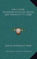 Neue Oder Anthropologische Kritik Der Vernunft V1 (1828) 1167680413 Book Cover