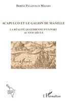 Acapulco et le galion de Manille: La réalité quotidienne d'un port au XVIIe siècle (Recherches Amériques Latines) (French Edition) 2343100519 Book Cover