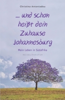 ... und schon heißt dein Zuhause Johannesburg: Mein Leben in Südafrika 6180032599 Book Cover