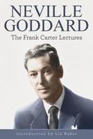 Neville Goddard: The Frank Carter Lectures 1941489370 Book Cover