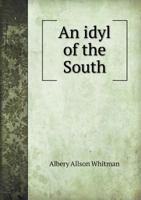 An Idyl of the South 1176366858 Book Cover
