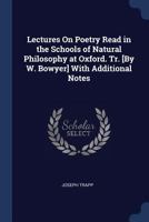 Lectures On Poetry Read in the Schools of Natural Philosophy at Oxford. Tr. [By W. Bowyer] With Additional Notes 1376493160 Book Cover