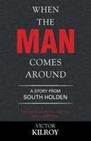 When the Man Comes Around: A Story from South Holden 1543423132 Book Cover