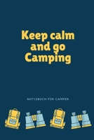Keep Calm and Go Camping: A5 Notizbuch BLANKO Sport Motivation Buch Laufen Mentaltraining Gl�cklich Geschenkidee Leistungssport Disziplin Meditation Freund 1676737146 Book Cover