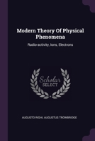 Modern Theory Of Physical Phenomena: Radio-activity, Ions, Electrons 1378435613 Book Cover