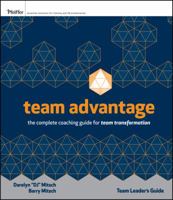 Team Advantage, Team Leader's Field Guide: The Complete Coaching Guide for Team Transformation 0470463368 Book Cover