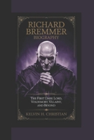 RICHARD BREMMER BIOGRAPHY: The First Dark Lord – Voldemort, Villainy, and Beyond B0F2J8ZZLQ Book Cover
