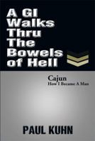 A GI Walks thru the Bowels of Hell 1493118617 Book Cover