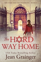 The Hard Way Home: The Star and the Shamrock Series - Book 3 1914958624 Book Cover