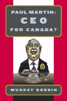 Paul Martin: CEO for Canada? 1550287990 Book Cover