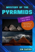 Mystery of the Pyramids Explained for Kids: B09FRZW9GC Book Cover