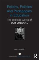 Politics, Policies and Pedagogies in Education: The Selected Works of Bob Lingard 0415841453 Book Cover