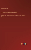 Le salon de Madame Necker: D'apres des documents tirés des archives de coppet - Tome 1 3385012392 Book Cover