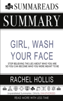 Summary of Girl, Wash Your Face: Stop Believing the Lies About Who You Are so You Can Become Who You Were Meant to Be by Rachel Hollis 1648132065 Book Cover