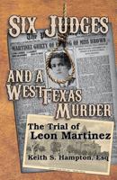 Six Judges and a West Texas Murder: The Trial of Le�n C�rdenas Mart�nez, Jr. 0990525929 Book Cover