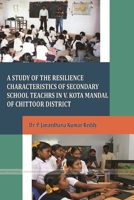 A Study of the Resilience Characteristics of Secondary School Teachrs in V.Kota Mandal of Chittoor District 1365642208 Book Cover