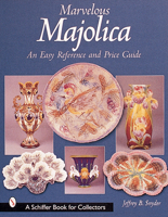 Marvelous Majolica: An Easy Reference & Price Guide 0764312758 Book Cover