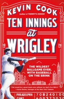 Ten Innings at Wrigley: The Wildest Ballgame Ever, with Baseball on the Brink 1250268370 Book Cover