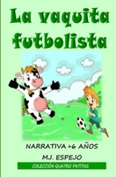 LA VAQUITA FUTBOLISTA (QUATRO PATITAS) B0CFZK96WB Book Cover