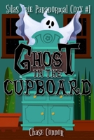 Ghost in the Cupboard : Silas Erie Paranormal Cozy #1 195186056X Book Cover