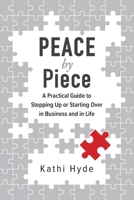 PEACE by Piece: A practical guide to stepping up or starting over in business and in life 0639731333 Book Cover