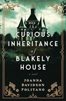Curious Inheritance of Blakely House : A Novel 1420522949 Book Cover
