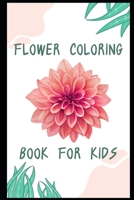 Best Flower Coloring Book for kids and for all – Perfect for Relaxation and Fun! B0CQVQS6KR Book Cover