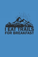 I EAT TRAILS FOR BREAKFAST: Notebook Laufen Notizbuch kariert squared Trail Running Planer Runner Journal 6x9 karo 1692232088 Book Cover