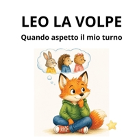 Leo la Volpe: Quando aspetto il mio turno (Le storie di Leo la Volpe) (Italian Edition) B0H9NCWZZK Book Cover