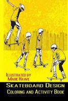 Skateboard Design: Coloring and Activity Book 1499110316 Book Cover