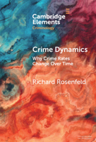 Crime Dynamics: Why Crime Rates Change Over Time 100942033X Book Cover