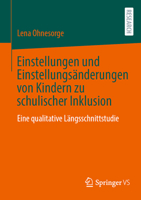 Einstellungen und Einstellungsänderungen von Kindern zu schulischer Inklusion: Eine qualitative Längsschnittstudie (German Edition) 3658497645 Book Cover