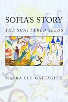 Sofia's Story: The Shattered Seeds 1495446131 Book Cover