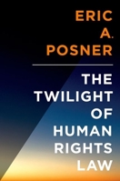 The Twilight of Human Rights Law (Inalienable Rights) 019931344X Book Cover