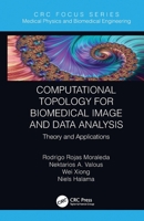 Computational Topology for Biomedical Image and Data Analysis: Theory and Applications 0367787873 Book Cover