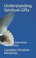 Understanding Spiritual Gifts: Your Gift Determines Your Ministry B08WJZBYWS Book Cover