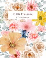 In His Presence: A Prayer Journal B0F3J4FR22 Book Cover