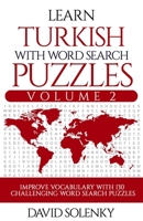 Learn Turkish with Word Search Puzzles Volume 2: Learn Turkish Language Vocabulary with 130 Challenging Bilingual Word Find Puzzles for All Ages B08HGTJLWX Book Cover