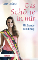 Das Schone in Mir: Mit Glaube Zum Erfolg - Mein Weg Zur Miss Germany 3451376156 Book Cover