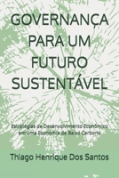 GOVERNANÇA PARA UM FUTURO SUSTENTÁVEL: Estratégias de Desenvolvimento Econômico em uma Economia de Baixo Carbono (Portuguese Edition) B0DRHFPJD4 Book Cover