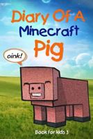 Book for Kids: Diary of a Minecraft Pig 1545330484 Book Cover
