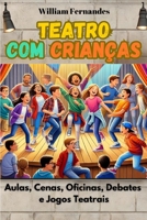 Teatro com Crianças: Cenas, Laboratórios e Jogos 1798697718 Book Cover