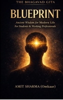 THE BHAGAVAD GITA BLUEPRINT: Applying Ancient Wisdom to Modern Life for Students and Working Professionals B0GX18TY54 Book Cover